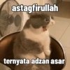 astagfirullah
ternyata adzan asar