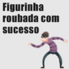 Figurinha roubada com sucesso
