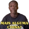 MAIS ALGUMA COISA?
