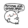 PUTUSIN AJA,
SUSAH AMAT...