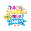 MAMI Significas MUCHO PARA MI