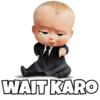WAIT KARO
