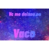 Vc me deixou no
Vaco