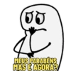 ನದಿ MEUS PARABÉNS MAS E AGORA?