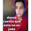 dense
cuenta que
esto no es
joda