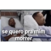 se quero pra mim
morrer