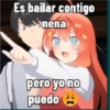 Es bailar contigo nena pero yo no puedo