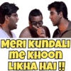 MERI KUNDALI
me KHoon
LIKHA HAI!!