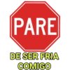 PARE DE SER FRIA COMIGO