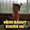 MEIN BAHUT
KHUSH HU