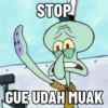 STOP GUE UDAH MUAK