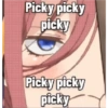 Picky picky picky Picky picky picky