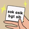 sok asik
bgt sih