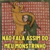 X
X
XXXXXX
Xxxxxx
XXX XXX
XXXXXXX
XXXXXXX
XX
Xx
XXXX
XXXX
XXX XX
XX
NÃO FALA ASSIM DO
MEU MONSTRINHO