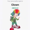 Your personality type is: Clown ABCD-E