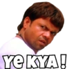 YE KYA!
