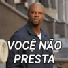 VOCÊ NÃO
PRESTA