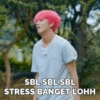 SBL SBL SBL STRESS BANGET LOHH