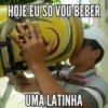 HOJE EU SÓ VOU BEBER UMA LATINHA