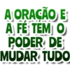 A ORAÇÃO B A FÉ TEM O PODER DE MUDAR TUDO