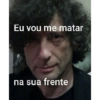 Eu vou me matar na sua frente