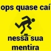 ops quase caí 47 nessa sua mentira