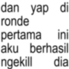 dan yap di ronde pertama ini aku berhasil ngekill dia