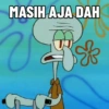 MASIH AJA DAH 라 *