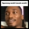Ngomong sendiri jawab sendiri