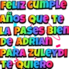 FELIZ CUMPLE Años Que Te LA PASES Bien DE ADRIAN PARA ZULEYDI TE QUIERO