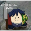 demek seçtin... ölümü