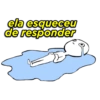 ela esqueceu de responder