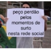 peço perdão pelos momentos de surto nesta rede social