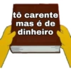 tô carente mas é de dinheiro