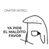 OMITIR INTRO... YA PIDE EL MALDITO FAVOR