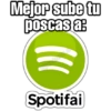 Mejor sube tu poscas a: Spotifai