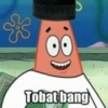 *
OO
Tobat bang