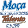 Moça me mostra seu Talento no pv?