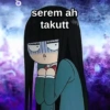 serem ah takutt