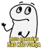 O MEUS PARABENS MAS NÃO FORÇA