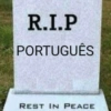R.I.P PORTUGUÊS REST IN PEACE