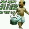 NIH KOPI MAU DI MINUM APA DI SIRAM KE MUKA LO