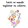 haces mi mundo explotar en colores. Bokstogram