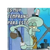+3 ES MUY TEMPRANO PARA ESTO