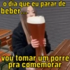 o dia que eu parar de beber... vou tomar um porre pra comemorar