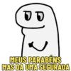 DO MEUS PARABÉNS MAS DA UMA SEGURADA