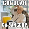 GUE UDAH GA SANGGUP