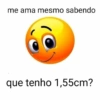me ama mesmo sabendo que tenho 1,55cm?