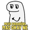 DD MEUS PARABÉNS MAS OKAY NE