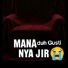 MANA duh Gusti NYA JIR